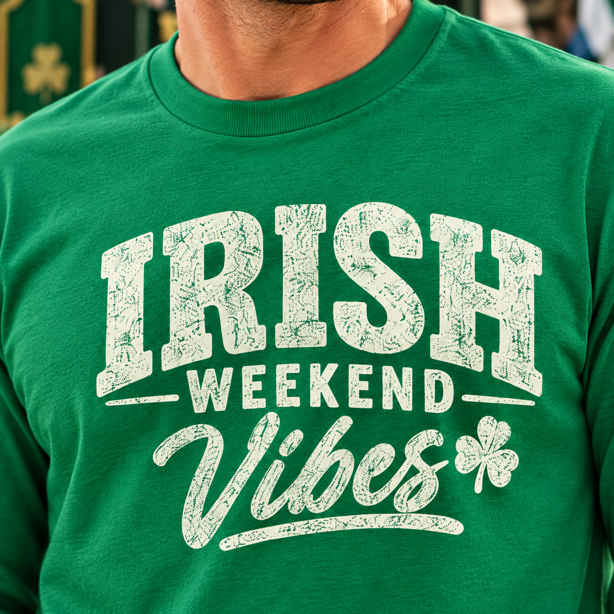 Premium DTF Irish Weekend Vibes design close-up on Kelly Green Irish festival long sleeve shirt