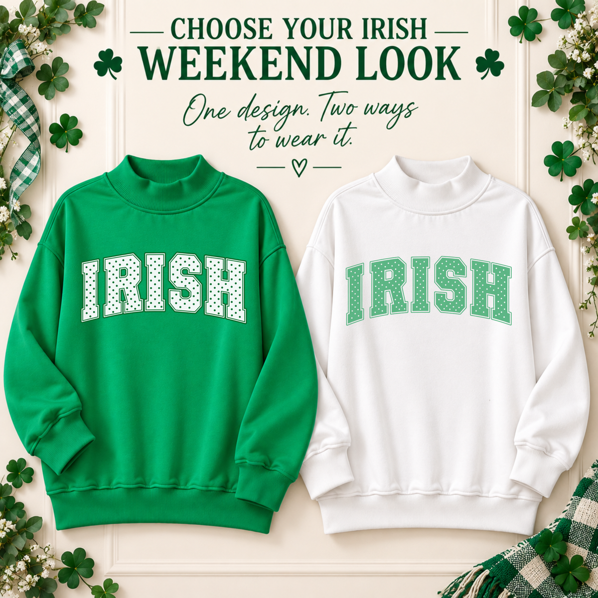 Kelly green and white IRISH mock neck sweatshirt color choices for Irish Weekend